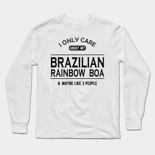 Brazilian rainbow boa - I only care about my brazilian rainbow boa Long Sleeve T-Shirt